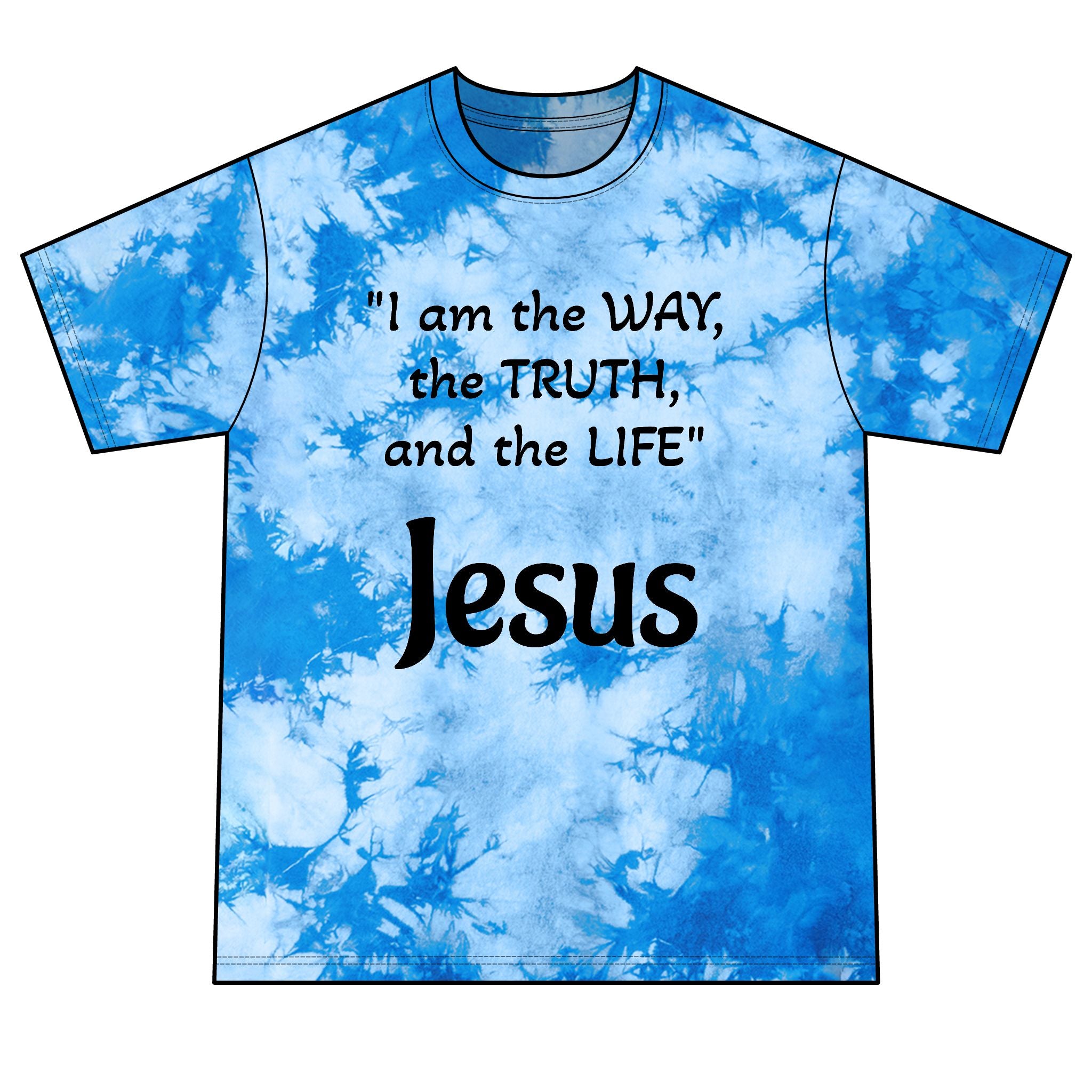 Jesus is the way Tie-Dye Tee — "John 14:6 quote"