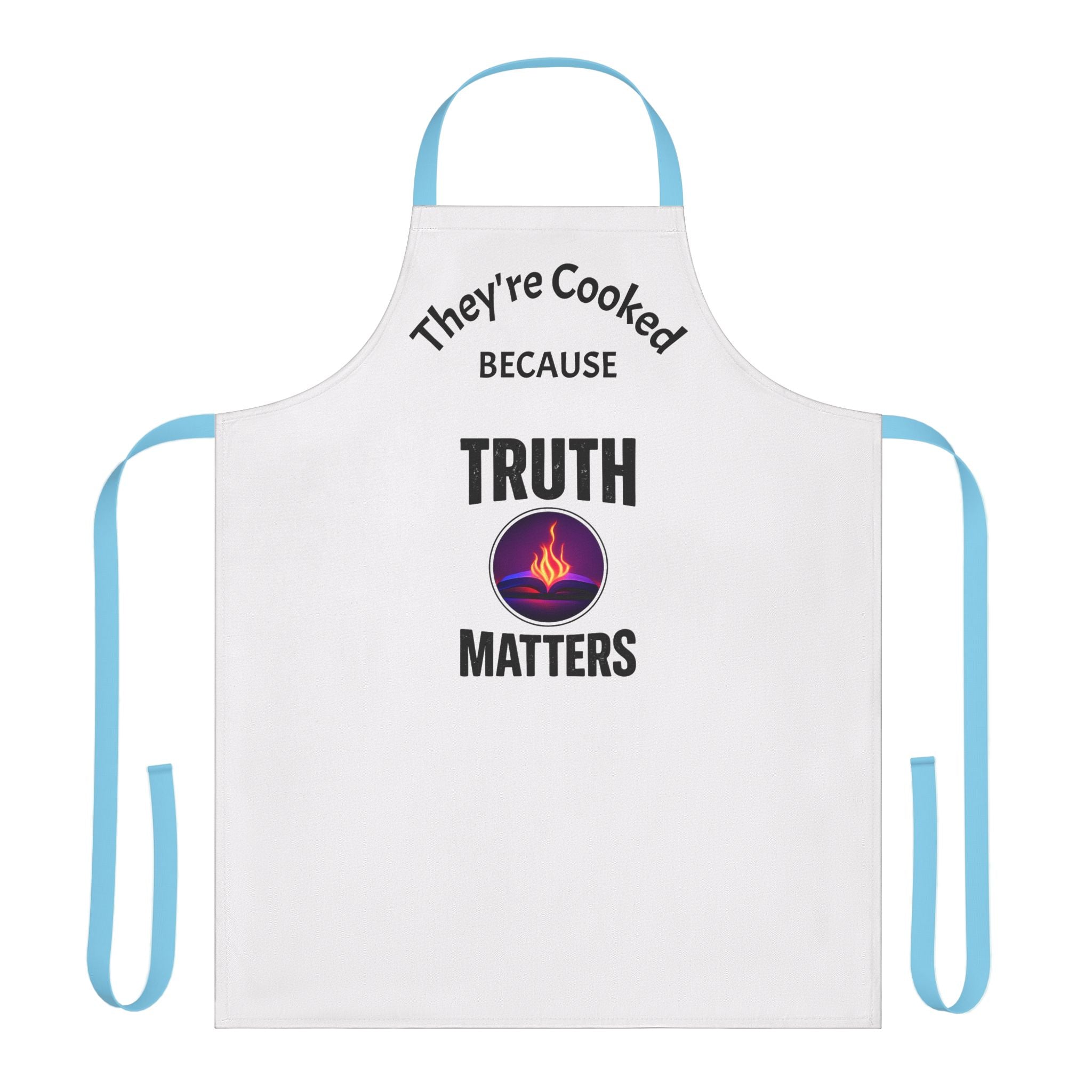 Truth Matters Apron – "They're Cooked Because Truth Matters" Chef Apron for Cooks & BBQ Lovers